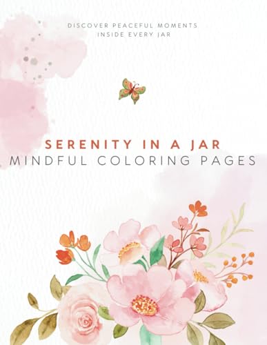 Serenity in a Jar: Beautiful Coloring Pages for Mindfulness and Calm von Independently published