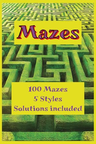 Mazes: 100 Mazes, 5 styles, Solutions included Mazes: 100 Mazes, 5 styles, Solutions included von Independently published