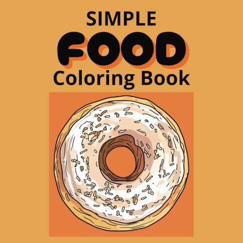 Simple Food Coloring Book: Fun and Relaxing Coloring Pages for Kids, Seniors, and Beginners Simple Food Coloring Book: Fun and Relaxing Coloring Pages for Kids, Seniors, and Beginners von Independently published