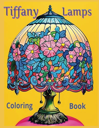 Tiffany Lamps Coloring Book Tiffany Lamps Coloring Book von Independently published