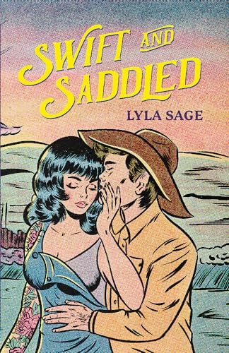 Swift and Saddled: A sweet and steamy forced proximity romance from the author of TikTok sensation DONE AND DUSTED! (Rebel Blue Ranch) von Quercus Publishing Plc