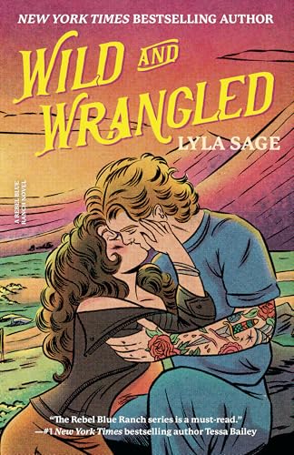 Wild and Wrangled: A Rebel Blue Ranch Novel von Random House Publishing Group