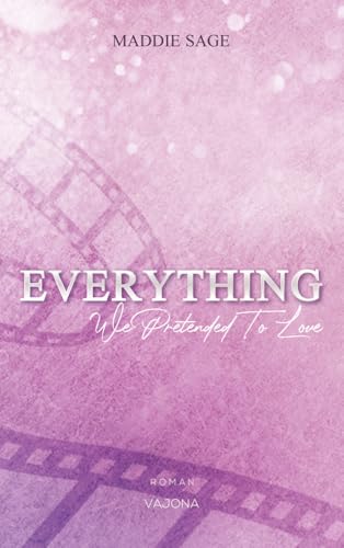 EVERYTHING - We Pretended To Love (EVERYTHING - Reihe 3) von VAJONA Verlag