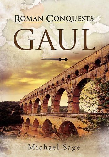 Roman Conquests: Gaul von Pen & Sword Military