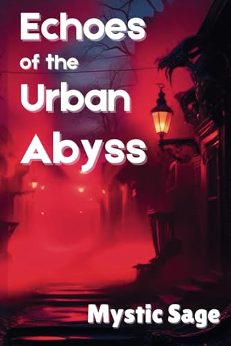 Echoes of the Urban Abyss von Independently published