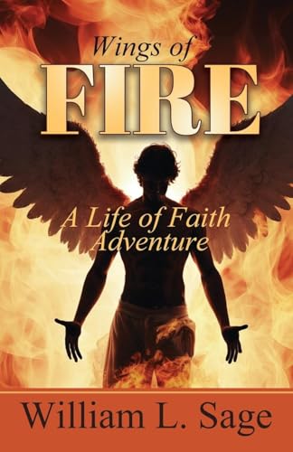 Wings of Fire: A Life of Adventure Wings of Fire: A Life of Adventure von Trilogy Christian Publishing, Inc.