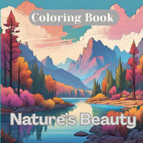 Nature's Beauty: Adult Coloring Book for Calming the Mind: Peaceful scenes from nature, designed to soothe, inspire, and awaken creativity. von Independently published