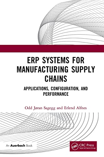 ERP Systems for Manufacturing Supply Chains: Applications, Configuration, and Performance von Auerbach Publications