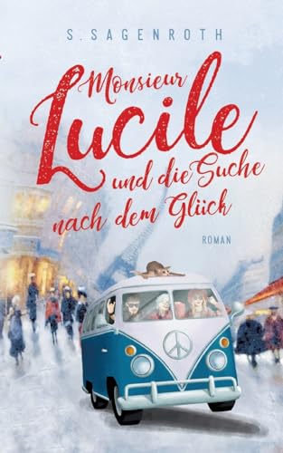 Monsieur Lucile und die Suche nach dem Glück: Roman.DE von tredition