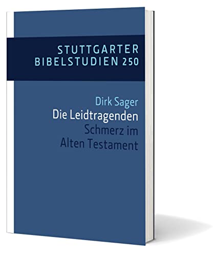 Die Leidtragenden: Schmerz im Alten Testament (Stuttgarter Bibelstudien (SBS)) von Katholisches Bibelwerk