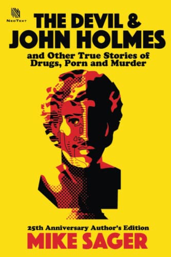 The Devil and John Holmes-25th Anniversary Author's Edition: And Other True Stories of Drugs, Porn and Murder von Sager Group, The