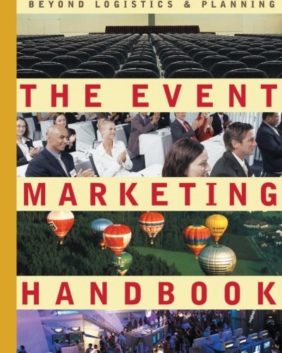 The Event Marketing Handbook: Beyond Logistics & Planning The Event Marketing Handbook: Beyond Logistics & Planning von CreateSpace Independent Publishing Platform