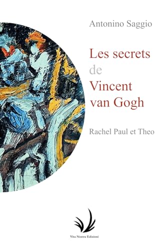 Les secrets de Vincent van Gogh: Rachel, Paul et Theo (Arte and around, Band 4) von Independently published
