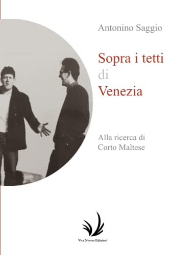 Sopra i tetti di Venezia: Alla ricerca di Corto Maltese (Arte and around, Band 3)