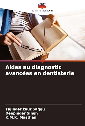 Aides au diagnostic avancées en dentisterie von Editions Notre Savoir