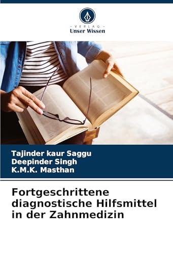 Fortgeschrittene diagnostische Hilfsmittel in der Zahnmedizin von Verlag Unser Wissen