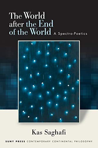 The World after the End of the World: A Spectro-Poetics (Contemporary Continental Philosophy) von SUNY Press