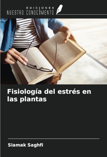 Fisiología del estrés en las plantas von Ediciones Nuestro Conocimiento