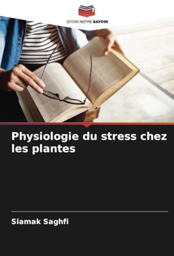 Physiologie du stress chez les plantes: DE von Editions Notre Savoir