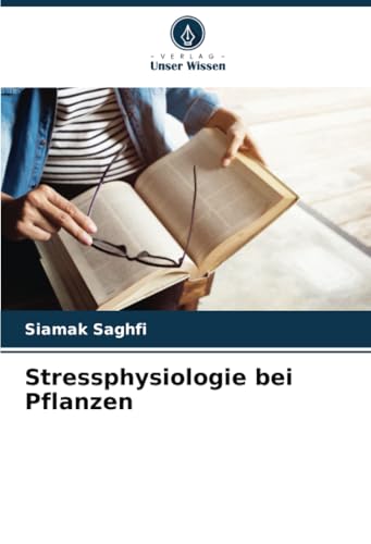 Stressphysiologie bei Pflanzen: DE von Verlag Unser Wissen