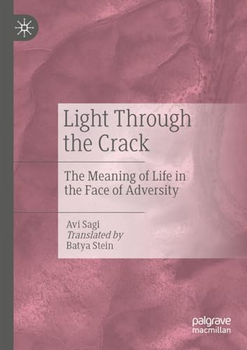 Light Through the Crack: The Meaning of Life in the Face of Adversity von Palgrave Macmillan
