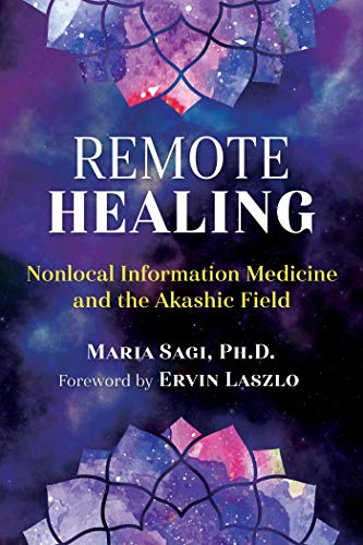Remote Healing: Nonlocal Information Medicine and the Akashic Field
