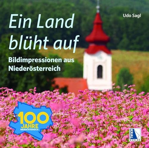 Ein Land blüht auf: Bildimpressionen aus Niederösterreich von KRAL