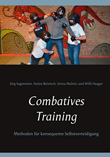Combatives Training: Methoden für konsequente Selbstverteidigung