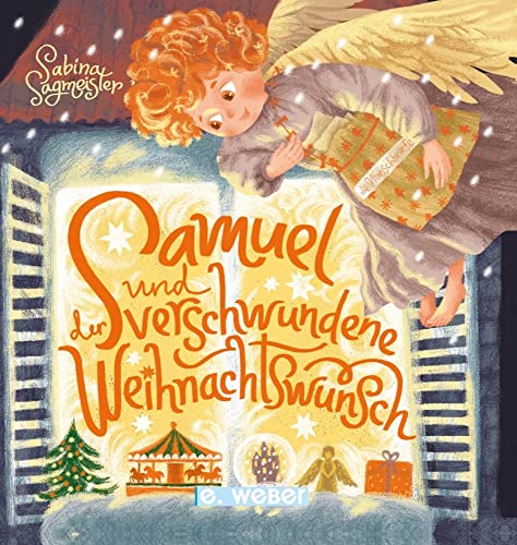 Samuel und der verschwundene Weihnachtswunsch Samuel und der verschwundene Weihnachtswunsch von Weber, E