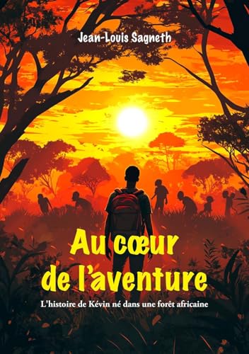Au cœur de l'aventure: L'histoire de Kévin né dans une forêt africaine von PUBLISHROOM