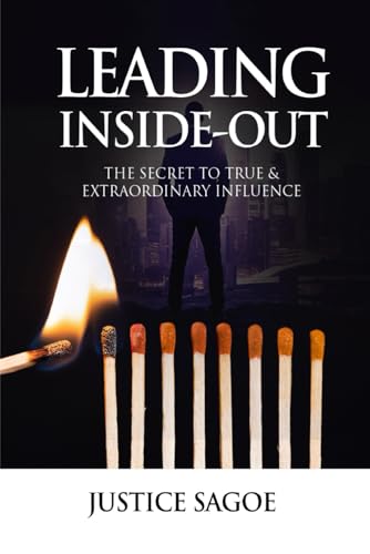 LEADING INSIDE-OUT: The Secrets To True & Extraordinary Influence von Ghana Library Authority