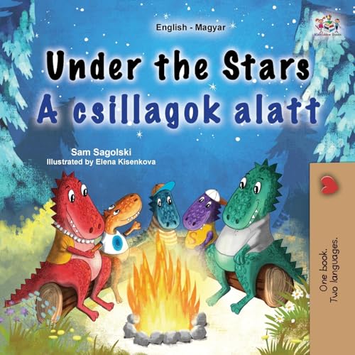 Under the Stars (English Hungarian Bilingual Kids Book) (English Hungarian Bilingual Collection) von KidKiddos Books Ltd.