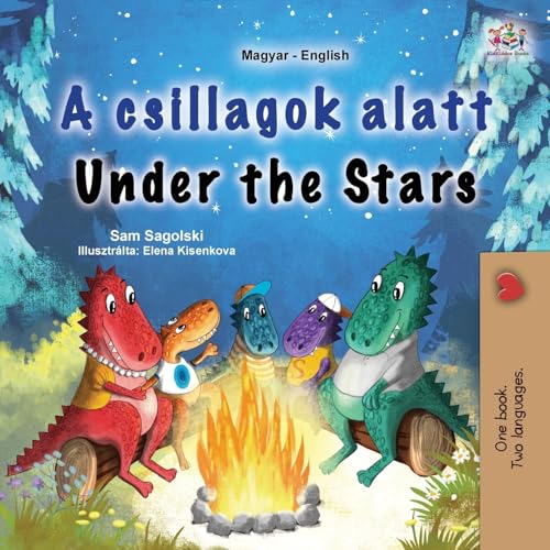 Under the Stars (Hungarian English Bilingual Kids Book) (Hungarian English Bilingual Collection) von KidKiddos Books Ltd.
