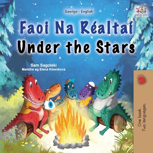 Under the Stars (Irish English Bilingual Kids Book) (Irish English Bilingual Collection) von KidKiddos Books Ltd.