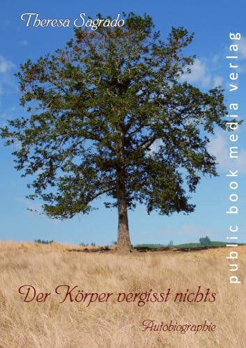 Der Körper vergisst nichts: Autobiografie von Fouque Literaturverlag