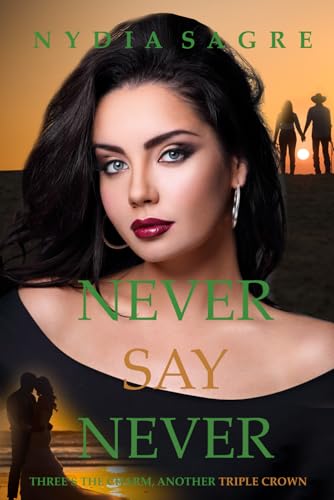 Never Say Never: Three's The Charm, Another Triple Crown von Independently published