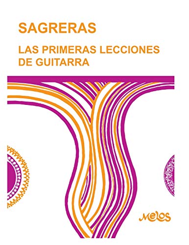SAGRERAS - LAS PRIMERAS LECCIONES DE GUITARRA: Metodo para aprender a tocar la guitarra (Guitarra Método completo - como tocar, Band 1) von Independently Published