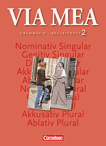 Via mea - Latein als 2. Fremdsprache - Band 2: 2. Lernjahr: Grammatik-Begleitheft Via mea - Latein als 2. Fremdsprache - Band 2: 2. Lernjahr: Grammatik-Begleitheft
