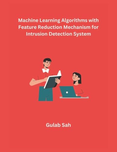 Machine Learning Algorithms with Feature Reduction Mechanism for Intrusion Detection System von Mohd Abdul Hafi