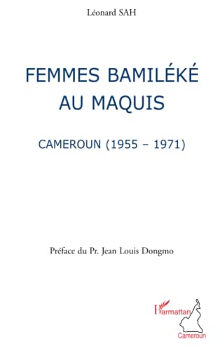 Femmes bamiléké au maquis: Cameroun (1955-1971) von L'HARMATTAN