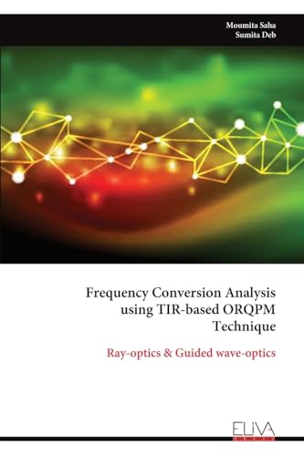 Frequency Conversion Analysis using TIR-based ORQPM Technique: Ray-optics & Guided wave-optics von Eliva Press