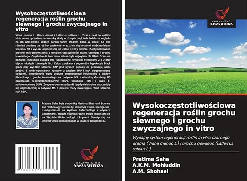 Wysokocz¿stotliwo¿ciowa regeneracja ro¿lin grochu siewnego i grochu zwyczajnego in vitro: Wydajny system regeneracji ro¿lin in vitro czarnego grama ... L.) i grochu siewnego (Lathyrus sativus L.) von Wydawnictwo Nasza Wiedza