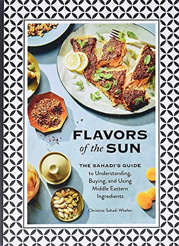 Flavors of the Sun: The Sahadi’s Guide to Understanding, Buying, and Using Middle Eastern Ingredients von Chronicle Books