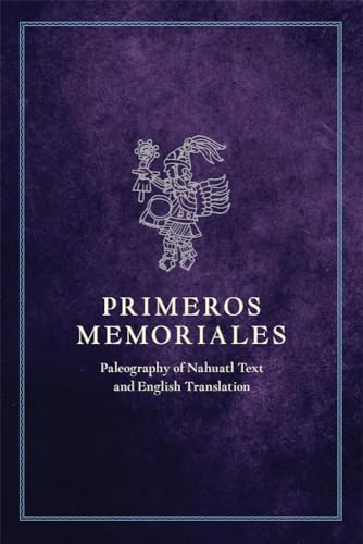 Primeros Memoriales: Paleography of Nahuatl Text and English Translation (Civilization of the American Indian)