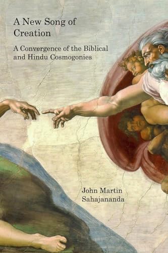 A New Song of Creation: A Convergence of the Biblical and Hindu Cosmogonies von Blurb