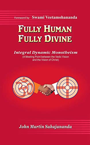 Fully Human- Fully Divine: Integral Dynamic Monotheism, A Meeting Point Between the Vedic Vision and the Vision of Christ von Partridge Publishing