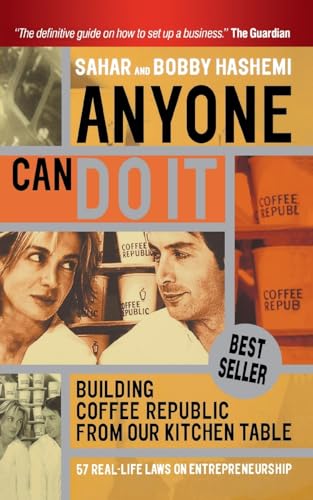Anyone Can Do It: Building Coffee Republic from Our Kitchen Table: 57 Real Life Laws on Entrepreneurship Anyone Can Do It: Building Coffee Republic from Our Kitchen Table: 57 Real Life Laws on Entrepreneurship