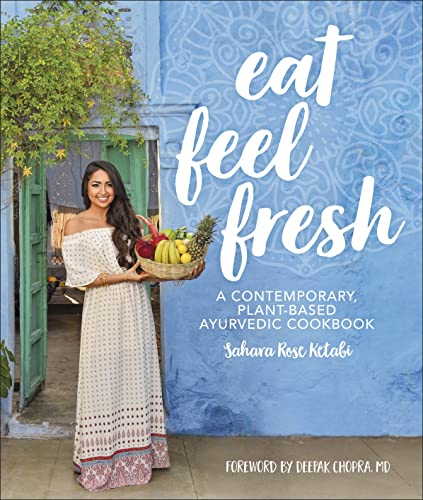 Eat Feel Fresh: A Contemporary Plant-based Ayurvedic Cookbook Eat Feel Fresh: A Contemporary Plant-based Ayurvedic Cookbook von DK