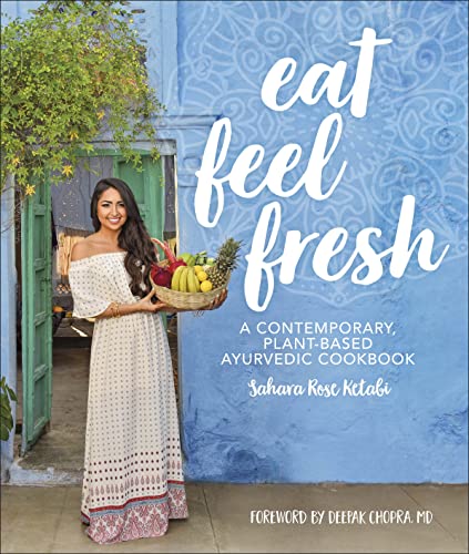 Eat Feel Fresh: A Contemporary Plant-based Ayurvedic Cookbook von DK