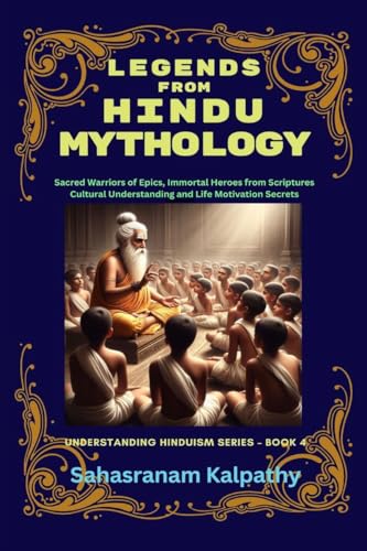 Legends from Hindu Mythology: Sacred Warriors of Epics, Immortal Heroes from Scriptures Cultural Understanding and Life Motivation Secrets von Notion Press